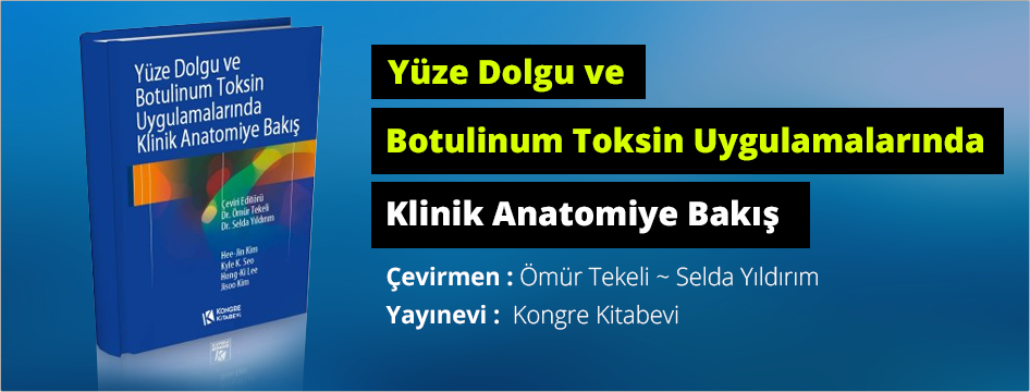 Yüze Dolgu ve Botulinum Toksin Uygulamalarında Klinik Anatomiye Bakış