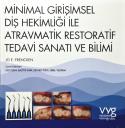 Minimal Girişimsel Diş Hekimliği ile Atravmatik Restoratif Tedavi Sanatı ve Bilimi